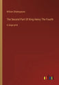 The Second Part Of King Henry The Fourth: in large print - Paperback