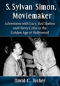 S. Sylvan Simon, Moviemaker: Adventures with Lucy, Red Skelton and Harry Cohn in the Golden Age of Hollywood - Paperback
