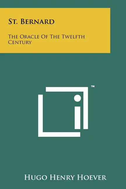 St. Bernard: The Oracle of the Twelfth Century - Paperback