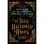 In These Hallowed Halls: A Dark Academia Anthology - Paperback
