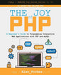 The Joy of PHP: A Beginner's Guide to Programming Interactive Web Applications with PHP and mySQL - Paperback