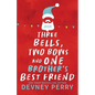 Three Bells, Two Bows and One Brother's Best Friend - Paperback