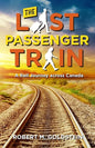 The Last Passenger Train: A Rail Journey Across Canada - Paperback