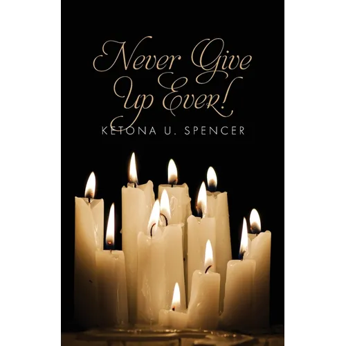 Never Give Up Ever! - Paperback