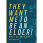 They Want Me To Be An Elder! What Do They Do? - Paperback