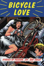 Bicycle Love: Stories of Passion, Joy, and Sweat - Paperback