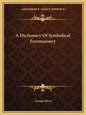 A Dictionary of Symbolical Freemasonry - Paperback
