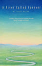 A River Called Forever: A Family's Story of Love's Triumph Through Aging, Struggle, and Death - Paperback