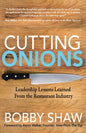 Cutting Onions: Leadership Lessons Learned from the Restaurant Industry - Paperback