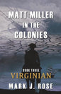 Matt Miller in the Colonies: Book Three: Virginian - Paperback