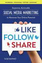 Like, Follow, Share: Awesome, Actionable Social Media Marketing to Maximize Your Online Potential - Paperback