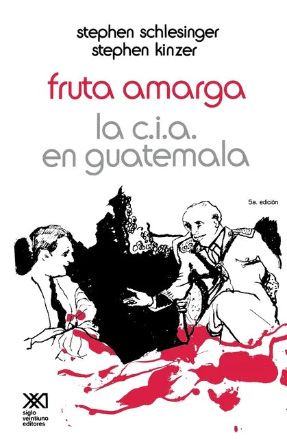 Fruta Amarga: La CIA En Guatemala - Paperback