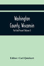 Washington County, Wisconsin; Past And Present (Volume I) - Paperback