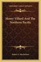 Henry Villard and the Northern Pacific - Paperback