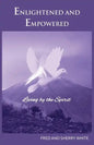 Enlightened and Empowered: Living by the Spirit - Paperback