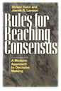 Rules for Reaching Consensus: A Modern Approach to Decision Making - Paperback