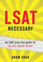 LSAT Necessary: An LSAT prep test guide for the non-logical thinker - Hardcover