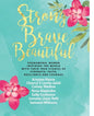 Strong Brave Beautiful: Phenomenal Women Inspiring The World With Their True Stories Of Strength, Faith, Resilience and Courage - Paperback