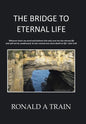 The Bridge to Eternal Life - Hardcover