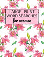 Large Print Word Searches For Women: Word Search Puzzle Books For Adults Large Print, Variety Of Topics, Beautiful Word Search For Women Large Print - Paperback