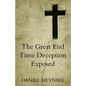 The Great End Time Deception Exposed - Paperback