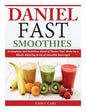 Daniel Fast Smoothies: Scrumptious and Nutritious Blend of Flavors That Make Up a Mouth Watering Array of Smoothie Beverages - Paperback