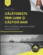 Călătorește prin lume și câștigă bani: Cum să construiești o afacere de un milion de dolari într-un an (Romani - Paperback