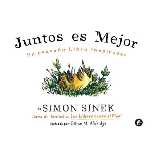 Juntos Es Mejor: Un Pequeno Libro Inspirador = Together Is Better - Hardcover