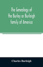 The genealogy of the Burley or Burleigh family of America - Paperback