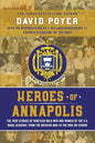 Heroes of Annapolis: The True Stories of Nineteen Bold Men and Women of the U.S. Naval Academy, from the Mexican War to the War on Terror - Paperback