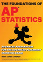 The Foundations of AP Statistics: Advanced Preparation for the Advanced Placement Statistics Exam - Paperback