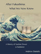 After Fukushima: What We Now Know: A History of Nuclear Power and Radiation - Paperback