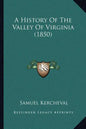 A History Of The Valley Of Virginia (1850) - Paperback