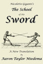 Nicoletto Giganti's the School of the Sword: A New Translation by Aaron Taylor Miedema - Paperback