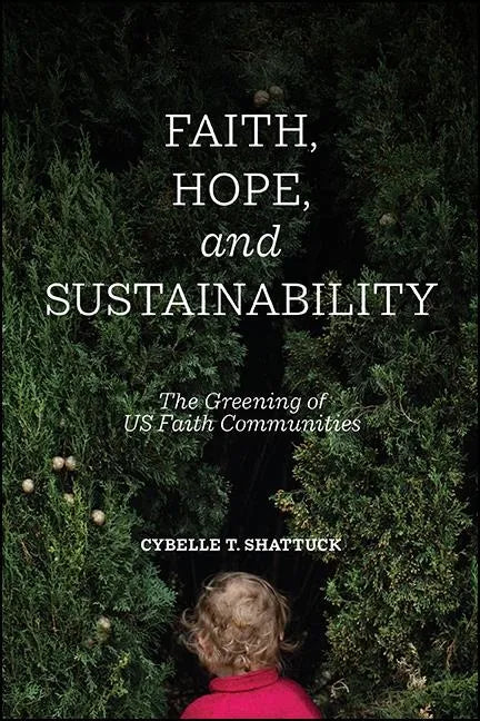 Faith, Hope, and Sustainability: The Greening of US Faith Communities - Paperback