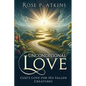 Unconditional Love: God's Love for His Fallen Creatures: God's Love for His Fallen Creatures - Paperback