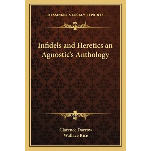 Infidels and Heretics an Agnostic's Anthology - Paperback