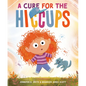 A Cure for the Hiccups - Hardcover