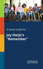 A Study Guide for Joy Harjo's "Remember" - Paperback
