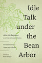 Idle Talk Under the Bean Arbor: A Seventeenth-Century Chinese Story Collection - Paperback
