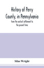 History of Perry County, in Pennsylvania: from the earliest settlement to the present time - Paperback