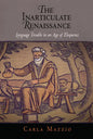 The Inarticulate Renaissance: Language Trouble in an Age of Eloquence - Hardcover