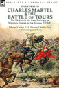 Charles Martel & the Battle of Tours: the Defeat of the Arab Invasion of Western Europe by the Franks, 732 A.D - Hardcover