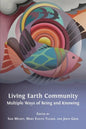 Living Earth Community: Multiple Ways of Being and Knowing - Paperback