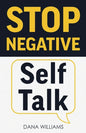 Stop Negative Self Talk: How to Rewire Your Brain to Think Positively - Paperback