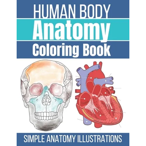 Human Body Anatomy Coloring Book: Anatomy and Physiology Coloring Workbook - Paperback