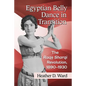 Egyptian Belly Dance in Transition: The Raqs Sharqi Revolution, 1890-1930 - Paperback
