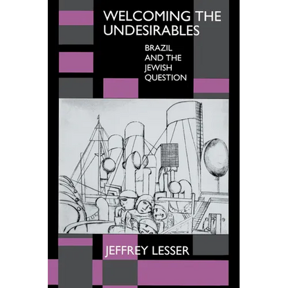 Welcoming the Undesirables: Brazil and the Jewish Question - Paperback