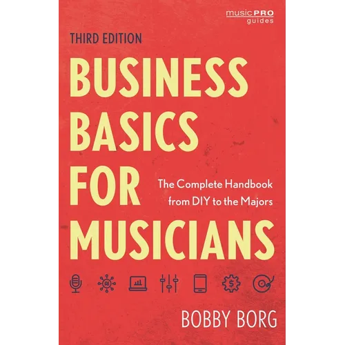 Business Basics for Musicians: The Complete Handbook from DIY to the Majors - Hardcover