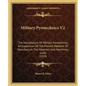 Military Pyrotechnics V2: The Manufacture of Military Pyrotechnics, an Exposition of the Present Methods of Manufacture, the Materials and Machi - Paperback